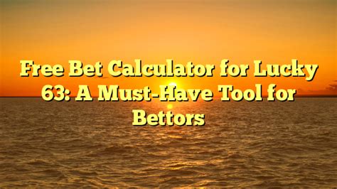 free bet calculator lucky 63